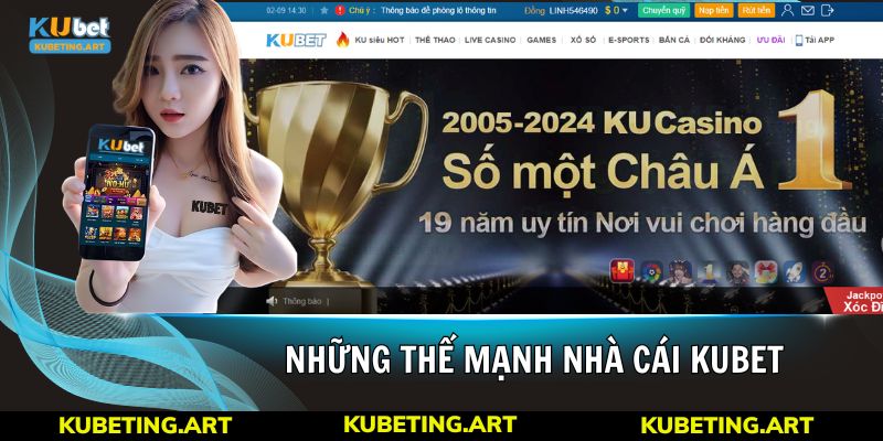 Những thế mạnh nhà cái kubet