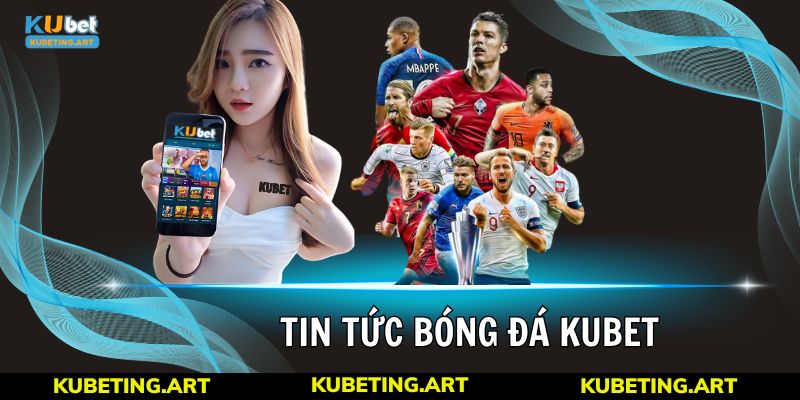 Chuyên mục tin tức bóng đá giúp bạn nắm bắt thông tin giải đấu chuẩn xác