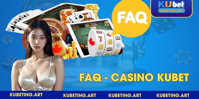 Giải đáp một vài câu hỏi liên quan đến chuyên mục sòng bài tại nhà cái Kubet