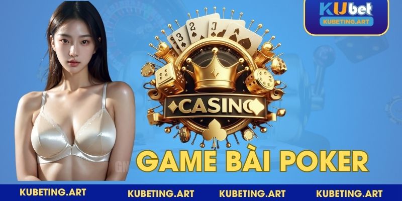Poker được xem là game bài đấu trí hay nhất mọi thời đại