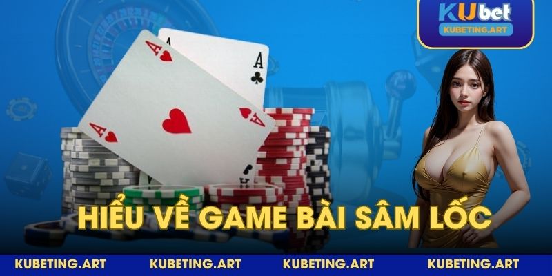 Giới thiệu sơ lược về game sâm tại Kubet Casino