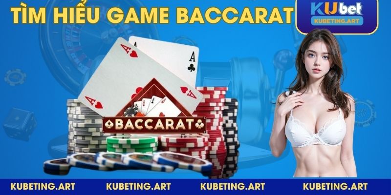 Thông tin khái quát game Baccarat